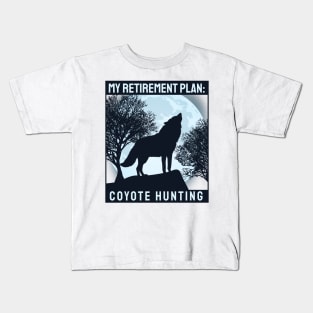 'Coyote Hunting Retirement Plan' Awesome Hunting Gift Kids T-Shirt